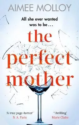 The Perfect Mother: A gripping thriller with a nail-biting twist Aimee Molloy Sphere 0709