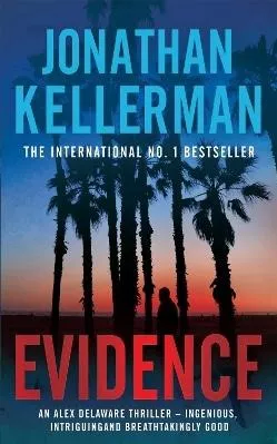 Evidence (Alex Delaware series, Book 24): A compulsive, intriguing and unputdownable thriller Jonathan Kellerman Headline Book Publishing 0730