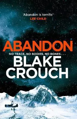 Abandon: The page-turning, psychological suspense from the author of Dark Matter Blake Crouch Pan Books 0528