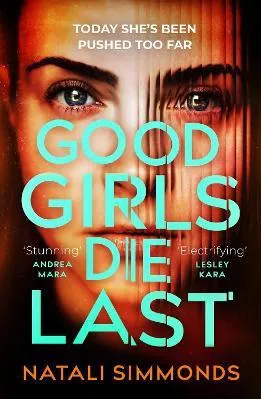 Good Girls Die Last: an 'Impossible to put down' thriller Natali Simmonds Headline Book Publishing 1228