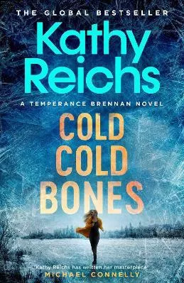 Cold, Cold Bones: 'Kathy Reichs has written her masterpiece' (Michael Connelly) Simon &amp; Schuster Ltd