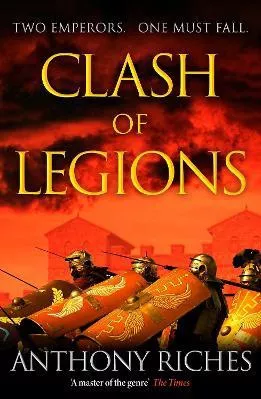 Clash of Legions: Empire XIV Anthony Riches Hodder &amp; Stoughton 0528