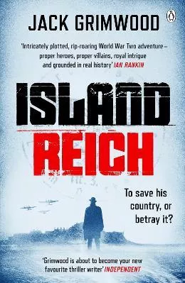 Island Reich: The atmospheric WWII thriller perfect for fans of Simon Scarrow and Robert Harris Jack Grimwood Penguin Books Ltd
