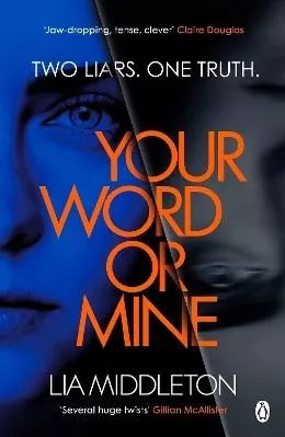 Your Word Or Mine: A shockingly twisty, gripping psychological thriller Lia Middleton Penguin Books Ltd