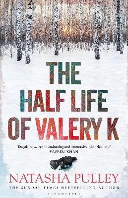 The Half Life of Valery K: THE TIMES HISTORICAL FICTION BOOK OF THE MONTH Natasha Pulley Bloomsbury Publishing PLC 0705