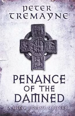 Pece of the Damned (Sister Fidelma Mysteries Book 27): A deadly medieval mystery of danger and deceit Peter Tremayne Headline Book Publishing 0530