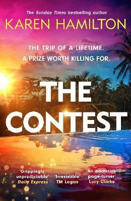 The Contest: The exhilarating and addictive new thriller from the bestselling author of THE PERFECT GIRLFRIEND Karen Hamilton Wildfire 1109