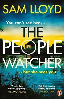 The People Watcher: In the middle of the night, you can’t see her. But she sees you . . . Sam Lloyd Penguin (Transworld)