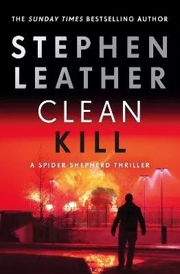 Clean Kill: The brand new, action-packed Spider Shepherd thriller Stephen Leather Hodder &amp; Stoughton 0720