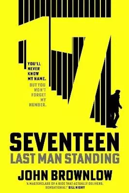 Agent Seventeen: The Richard and Judy Summer 2023 pick - the most intense and thrilling crime action thriller of the year, for fans of Jason Bourne and James Bond: WINNER OF THE 2023 IAN FLEMING STEEL DAGGER John Brownlow Hodder &amp; Stoughton 0817