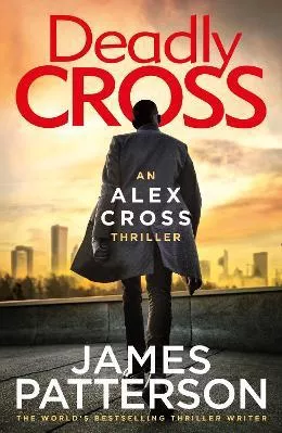 Deadly Cross: (Alex Cross 28) James Patterson Century