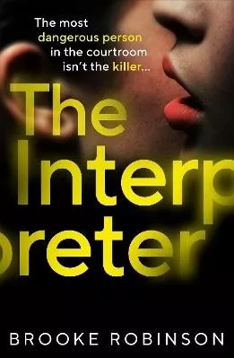 The Interpreter: The most dangerous person in the courtroom isn’t the killer… Brooke Robinson Harvill Secker