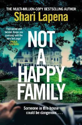 Not a Happy Family: the instant Sunday Times bestseller, from the #1 bestselling author of THE COUPLE NEXT DOOR Shari Lapena Bantam Press