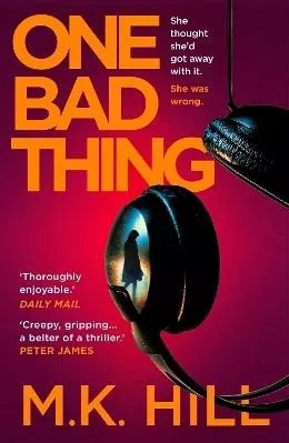 One Bad Thing M.K. Hill Head of Zeus -- an Aries Book 1129