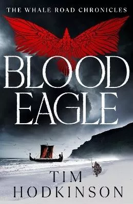 Blood Eagle Tim Hodkinson Head of Zeus -- an Aries Book 0704