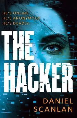 The Hacker Daniel Scanlan Head of Zeus -- an Aries Book 0530