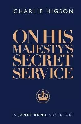 On His Majesty's Secret Service Charlie Higson Ian Fleming Publications