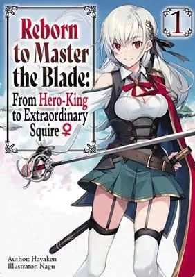 Reborn to Master the Blade: From Hero-King to Extraordinary Squire, Vol. 1 (light novel) Hayaken Yen Press