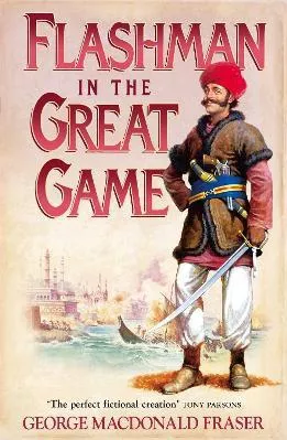 Flashman in the Great Game (The Flashman Papers, Book 8) George MacDonald Fraser HarperCollins