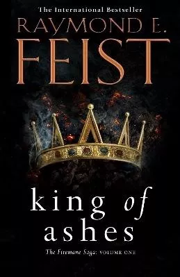 King of Ashes (The Firemane Saga, Book 1) Raymond E. Feist HarperVoyager