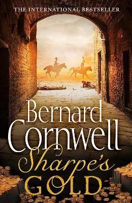 Sharpe’s Gold: The Destruction of Almeida, August 1810 (The Sharpe Series, Book 9) Bernard Cornwell HarperCollins