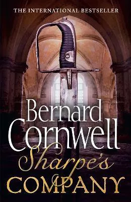 Sharpe’s Company: The Siege of Badajoz, January to April 1812 (The Sharpe Series, Book 13) Bernard Cornwell HarperCollins