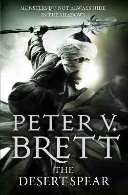 The Desert Spear (The Demon Cycle, Book 2) Peter V. Brett HarperVoyager