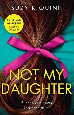 Not My Daughter Suzy K Quinn HQ