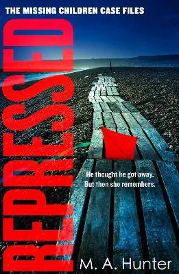 Repressed (The Missing Children Case Files, Book 5) M. A. Hunter One More Chapter