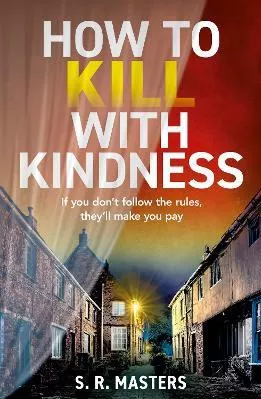 How to Kill with Kindness S. R. Masters One More Chapter