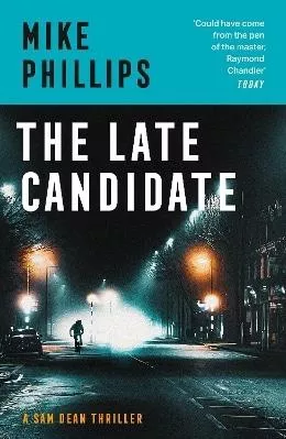 The Late Candidate (Sam Dean Thriller, Book 2) Mike Phillips HarperCollins