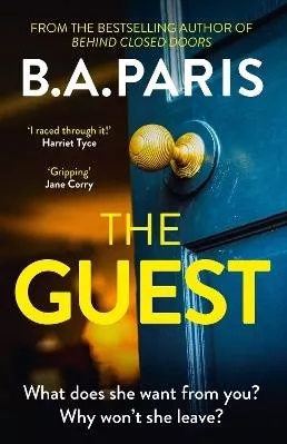 The Guest: a thriller that grips from the first page to the last, from the author of global phenomenon Behind Closed Doors B.A. Paris Hodder &amp; Stoughton 0528
