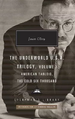 American Tabloid and The Cold Six Thousand: Underworld U.S.A. Trilogy Vol.1 James Ellroy Everyman's Library