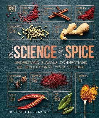 The Science of Spice: Understand Flavour Connections and Revolutionize your Cooking Dr. Stuart Farrimond DK Hardback 2018
