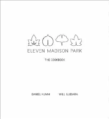 Eleven Madison Park: The Cookbook Will Guidara Little, Brown &amp; Company 1108