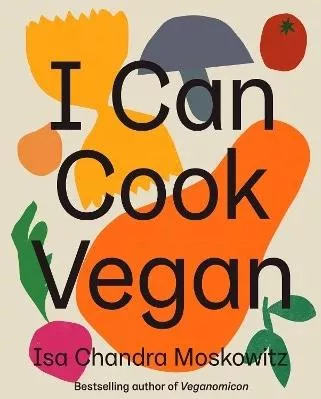 I Can Cook Vegan Isa Chandra Moskowitz Abrams 1101