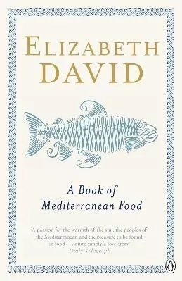 A Book of Mediterranean Food Elizabeth David Penguin Books Ltd
