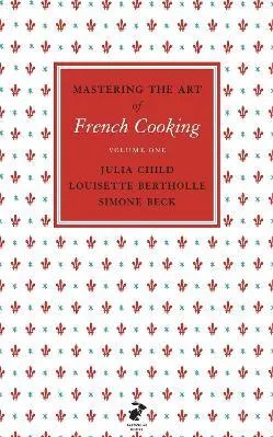 Mastering the Art of French Cooking, Vol.1 Simone Beck Penguin Books Ltd