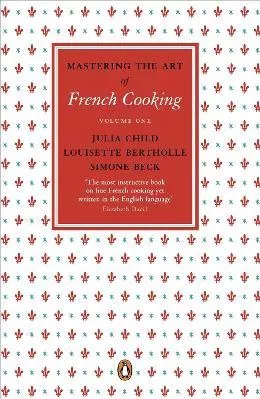 Mastering the Art of French Cooking, Vol.1 Simone Beck Penguin Books Ltd