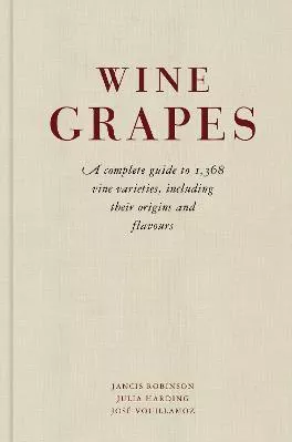 Wine Grapes: A complete guide to 1,368 vine varieties, including their origins and flavours Jose Vouillamoz Allen Lane Hardback