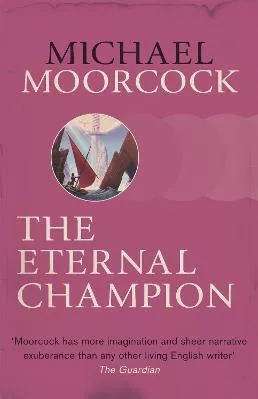 The Eternal Champion Michael Moorcock Gollancz 2014 Paperback / softback