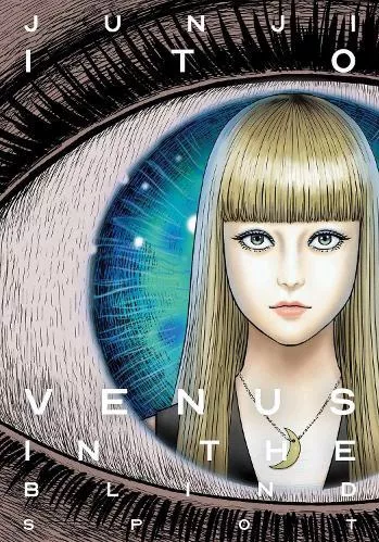 Venus in the Blind Spot Junji Ito Viz Media, Subs. of Shogakukan Inc Hardback