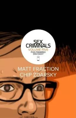 Sex Criminals Volume 5: Five-Fingered Discount Matt Fraction Image Comics