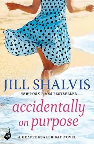 Accidentally On Purpose: The feel-good romance you've been looking for! Jill Shalvis Headline Eternal 2017 Paperback / softback
