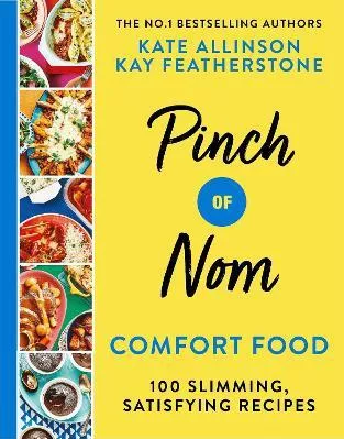 Pinch of Nom Comfort Food: 100 Slimming, Satisfying Recipes Kate Allinson Bluebird 1209