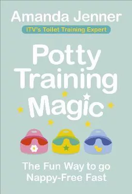 Potty Training Magic: The Fun Way to go Nappy-Free Fast Amanda Jenner Vermilion Paperback / softback