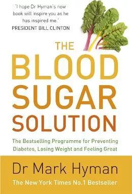 The Blood Sugar Solution: The Bestselling Programme for Preventing Diabetes, Losing Weight and Feeling Great Mark Hyman Yellow Kite 2017 Paperback / softback