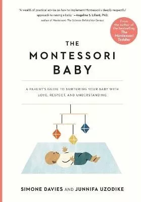 The Montessori Baby: A Parent's Guide to Nurturing Your Baby with Love, Respect, and Understanding Simone Davies Workman Adult 0602