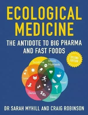 Ecological Medicine, 2nd Edition: The Antidote to Big Pharma and Fast Food Craig Robinson Hammersmith Health Books