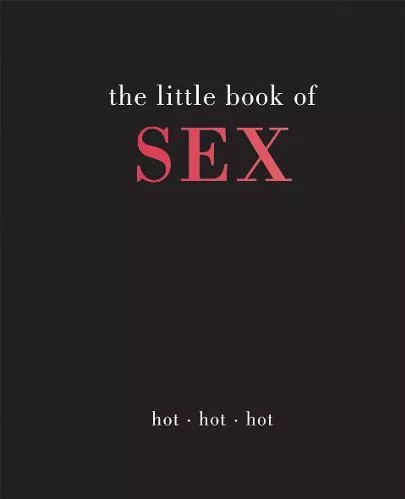 The Little Book of Sex: Hot | Hot | Hot Joanna Gray Quadrille Publishing Ltd Hardback